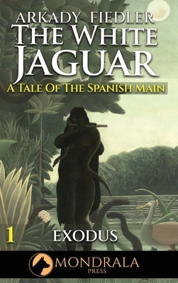 White Jaguar 1: A Tale of the Spanish Main: Castaway by Fiedler, Arkady