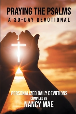 Praying the Psalms: : A 30-Day Devotional by Mae, Nancy