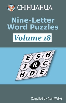 Chihuahua Nine-Letter Word Puzzles Volume 18 by Walker, Alan