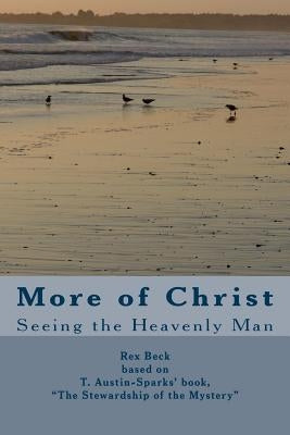 More of Christ: From The Stewardship of the Mystery by T. Austin-Sparks by Beck, Rex