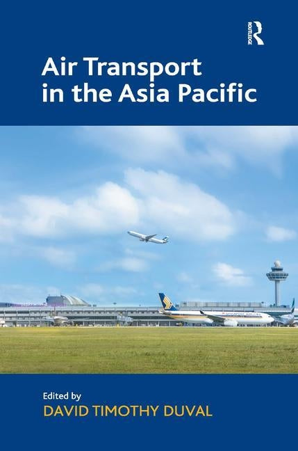 Air Transport in the Asia Pacific by Duval, David Timothy