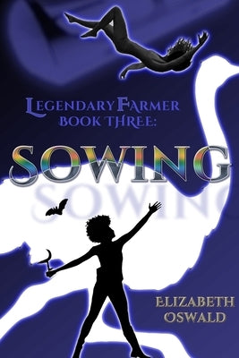 Sowing: Legendary Farmer: Book 3 by Oswald, Elizabeth