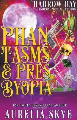 Phantasms & Presbyopia by Skye, Aurelia