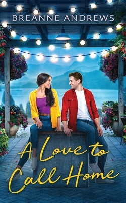 A Love to Call Home: An Inspirational Contemporary Romance by Andrews, Breanne