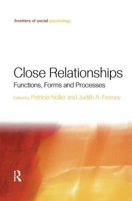 Close Relationships: Functions, Forms and Processes by Noller, Patricia