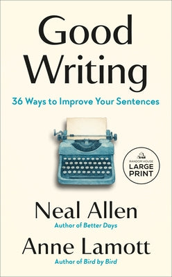 Good Writing: 36 Ways to Improve Your Sentences by Allen, Neal