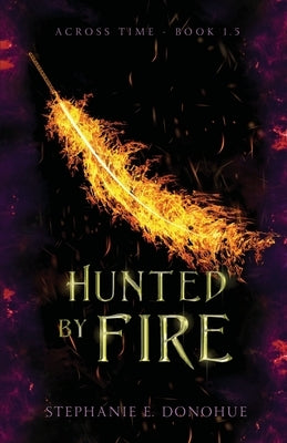 Hunted by Fire by Donohue, Stephanie E.