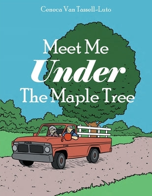 Meet Me Under The Maple Tree by Van-Tassell Luto, Ceneca