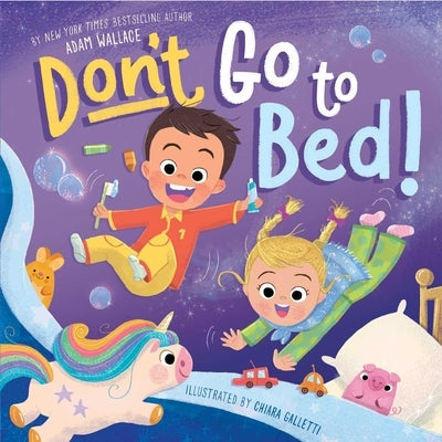 Don't Go to Bed! by Wallace, Adam