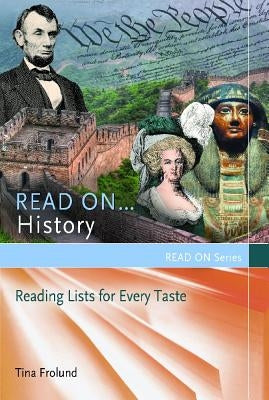 Read On...History: Reading Lists for Every Taste by Frolund, Tina
