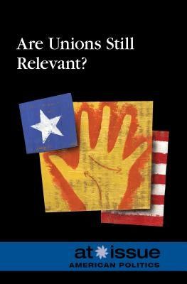 Are Unions Still Relevant? by Berlatsky, Noah