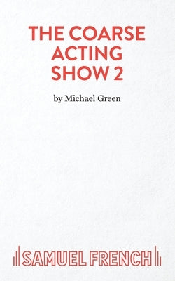 Coarse Acting Show 2 by Green, Michael