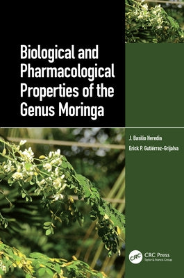 Biological and Pharmacological Properties of the Genus Moringa by Heredia, J. Basilio