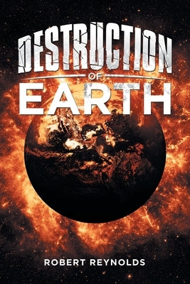 Destruction of Earth by Reynolds, Robert