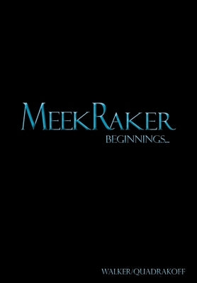 MeekRaker Beginnings... by Walker, J. Bartholomew