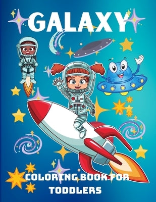 Galaxy Coloring Book for Toddlers: A Funny Coloring Book for Kids, Pre-school, Kindergarten, Ages 3+ by Wilrose, Philippa