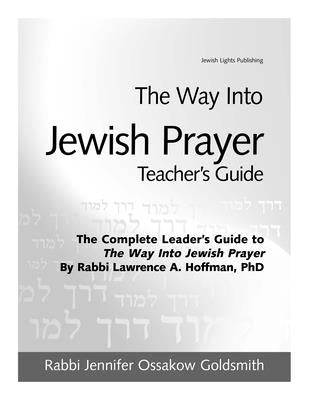 The Way Into Jewish Prayer Teacher's Guide by Goldsmith, Jennifer Ossakow