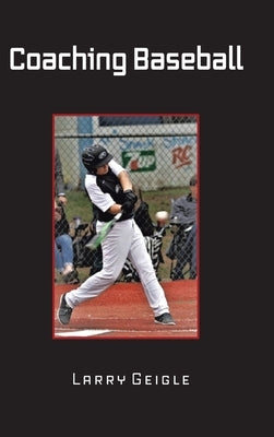 Coaching Baseball by Geigle, Larry