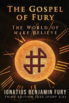 The Gospel of Fury: The World of Make Believe by Fury, I. B.