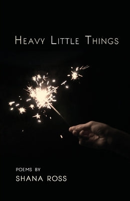 Heavy Little Things by Ross, Shana