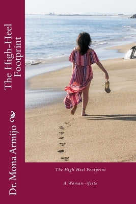 The High-Heel Footprint: A Woman-ifesto by Armijo, Mona