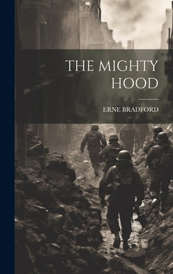 The Mighty Hood by Bradford, Erne