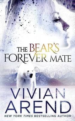 The Bear's Forever Mate by Arend, Vivian