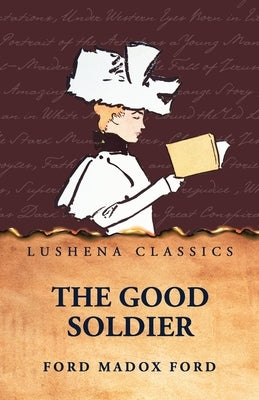 The Good Soldier by Ford Madox Ford by Ford Madox Ford