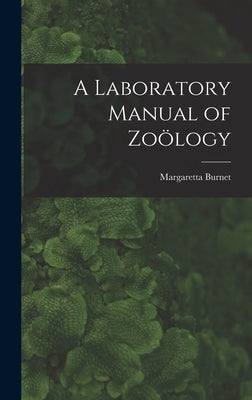 A Laboratory Manual of Zoölogy by Burnet, Margaretta