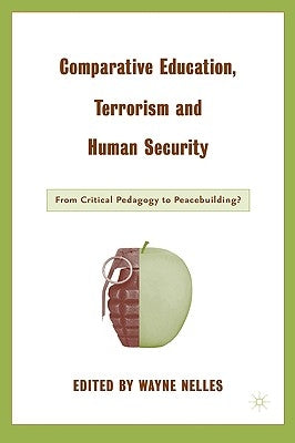 Comparative Education, Terrorism and Human Security: From Critical Pedagogy to Peacebuilding? by Nelles, W.