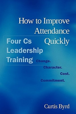 How to Improve Attendance Quickly by Byrd, Curtis
