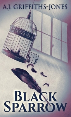 Black Sparrow by Griffiths-Jones, A. J.