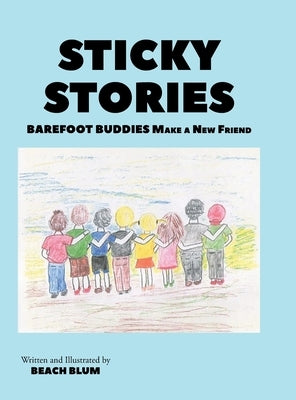 Sticky Stories: Barefoot Buddies Make a New Friend by Blum, Beach