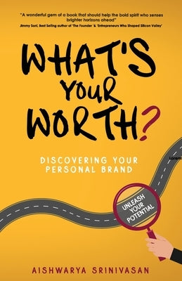 What's your worth?: Discovering your personal brand by Srinivasan, Aishwarya
