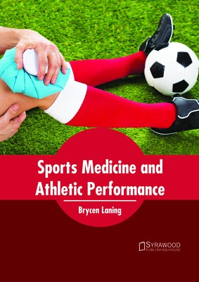 Sports Medicine and Athletic Performance by Laning, Brycen