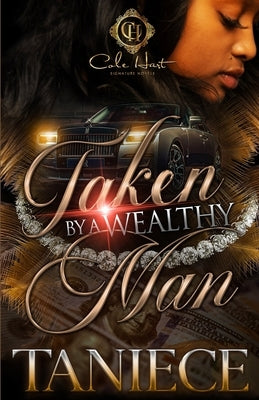 Taken By A Wealthy Man by Taniece