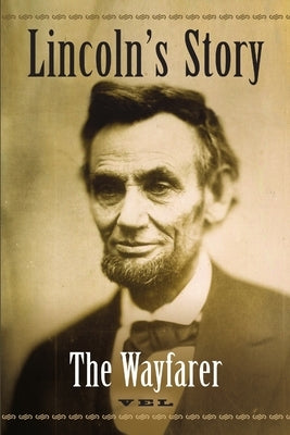 Lincoln's Story: The Wayfarer by Vel