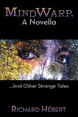 MindWarp, A Novella: ...And Other Strange Tales by Hébert, Richard