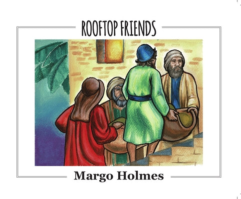 Rooftop Friends by Holmes, Margo