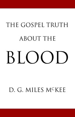 The Gospel Truth About the Blood by Cardwell, Jon J.
