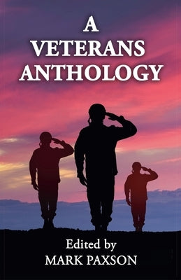 A Veterans Anthology by Paxson, Mark