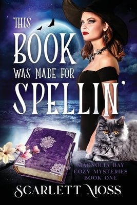This Book Was Made for Spellin' by Moss, Scarlett