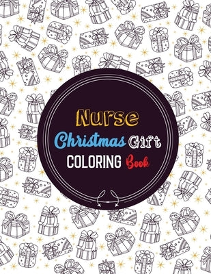Nurse Christmas Gift Coloring Book: Christmas designs for Coloring and Stress Releasing, Funny Snarky Adult Nurse Life Coloring Book, A Gift & Relaxat by Studio, Voloxx