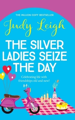The Silver Ladies Seize the Day by Leigh, Judy