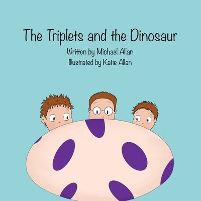 The Triplets and the Dinosaur by Allan, Michael