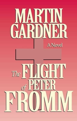 Flight of Peter Fromm by Gardner, Martin