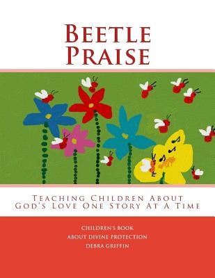 Beetle Praise by Griffin, Debra
