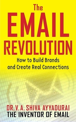 The Email Revolution: Unleashing the Power to Connect by Ayyadurai, V. A. Shiva