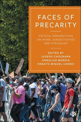 Faces of Precarity: Critical Perspectives on Work, Subjectivities and Struggles by Barbier, Jean-Claude