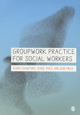Groupwork Practice for Social Workers by Crawford, Karin